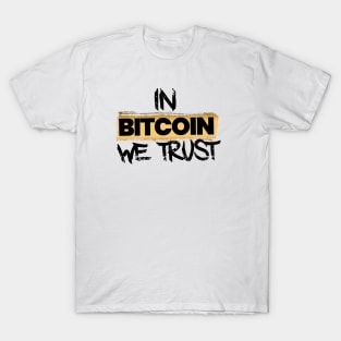 In Bitcoin We Trust T-Shirt